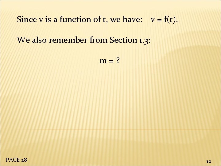 Since v is a function of t, we have: v = f(t). We also