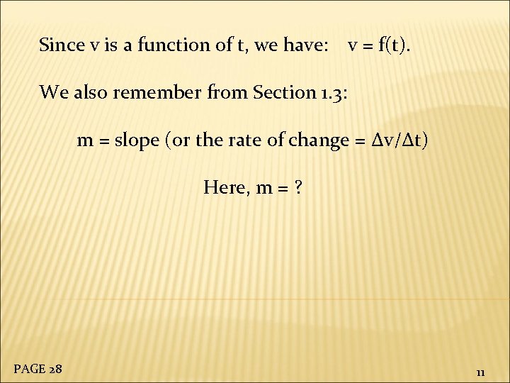 Since v is a function of t, we have: v = f(t). We also