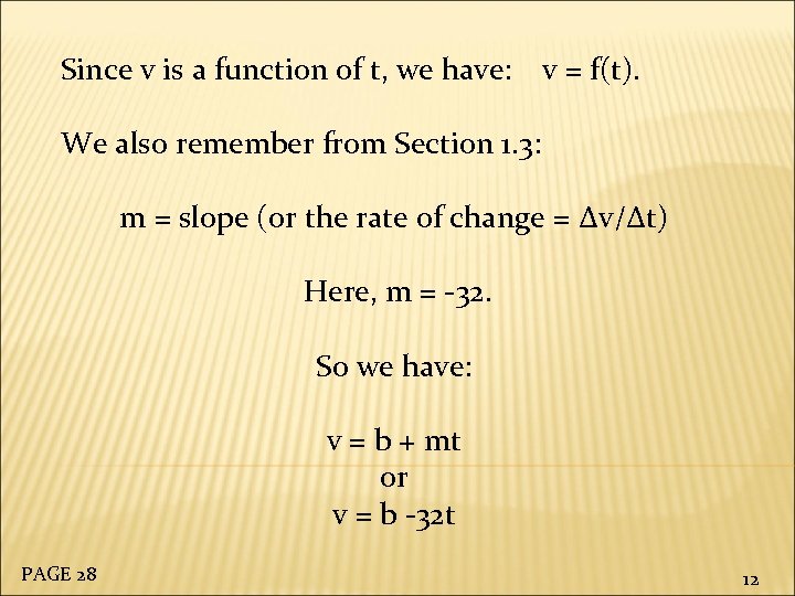 Since v is a function of t, we have: v = f(t). We also