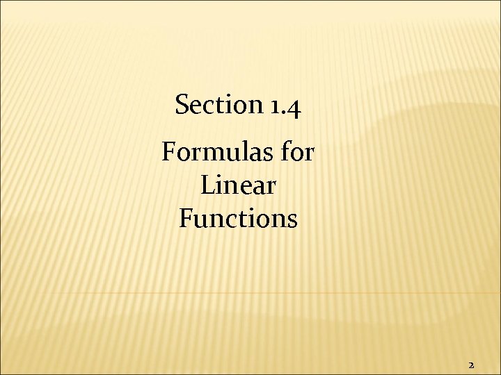 Section 1. 4 Formulas for Linear Functions 2 