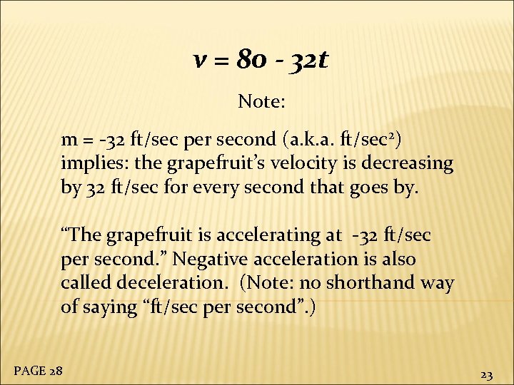 v = 80 - 32 t Note: m = -32 ft/sec per second (a.