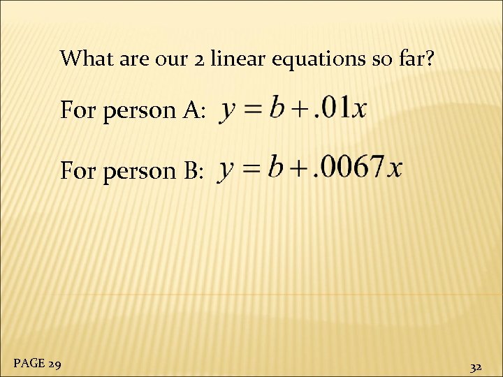 What are our 2 linear equations so far? For person A: For person B: