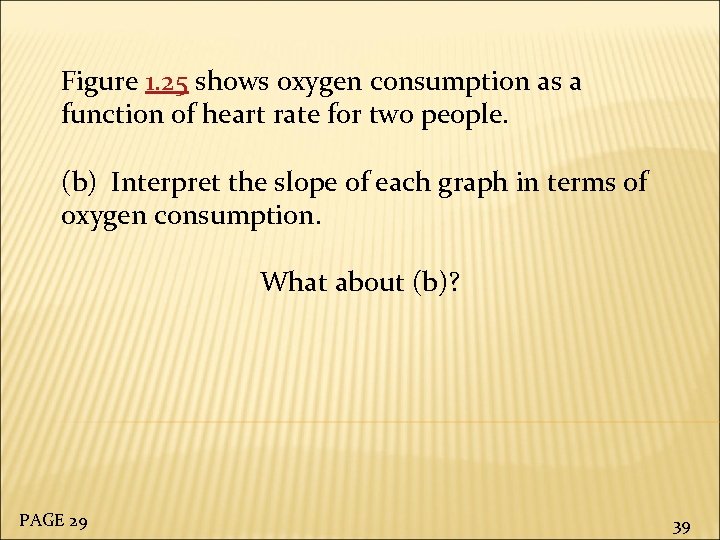 Figure 1. 25 shows oxygen consumption as a function of heart rate for two