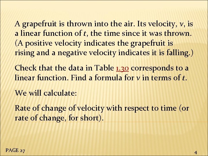 A grapefruit is thrown into the air. Its velocity, v, is a linear function