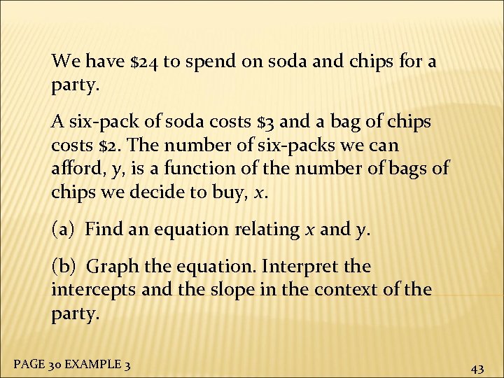 We have $24 to spend on soda and chips for a party. A six-pack