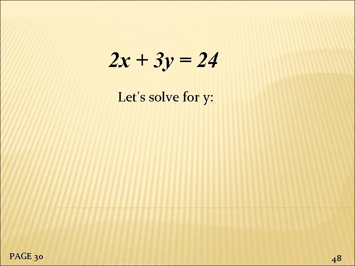  2 x + 3 y = 24 Let's solve for y: PAGE 30