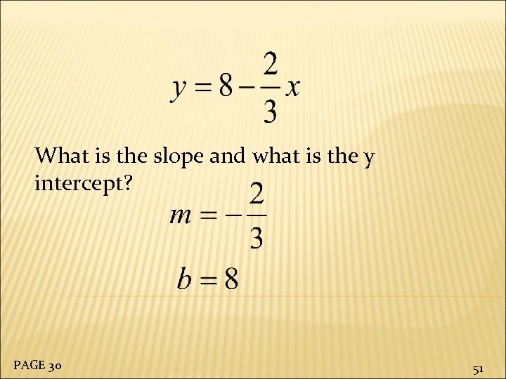 What is the slope and what is the y intercept? PAGE 30 51 