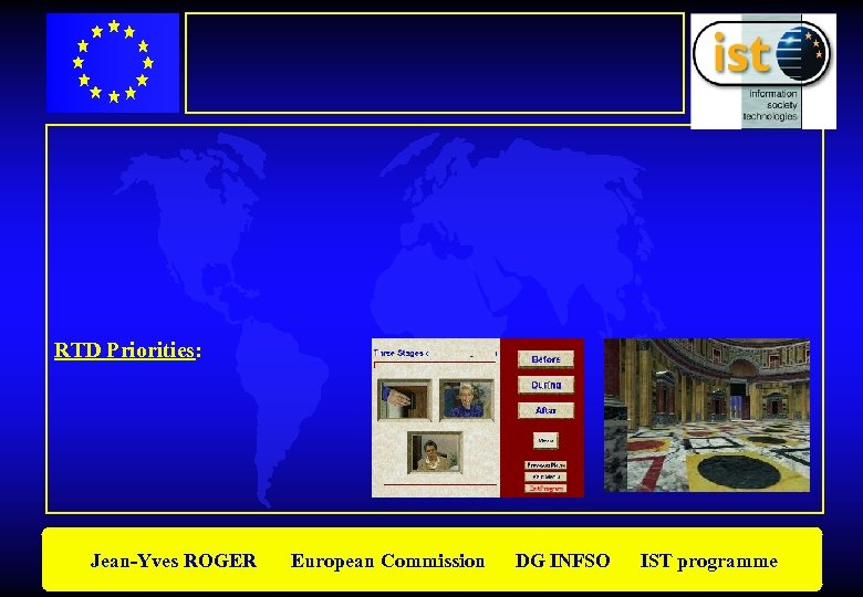 RTD Priorities: Jean-Yves ROGER European Commission DG INFSO IST programme 