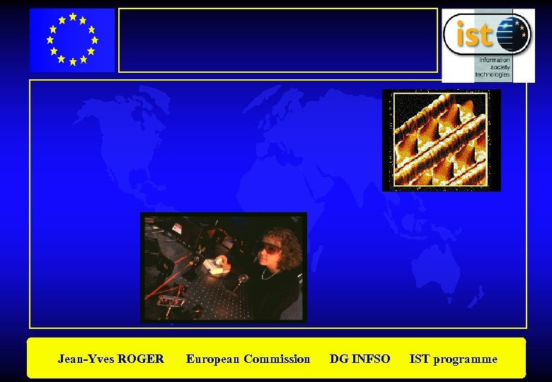 Jean-Yves ROGER European Commission DG INFSO IST programme 