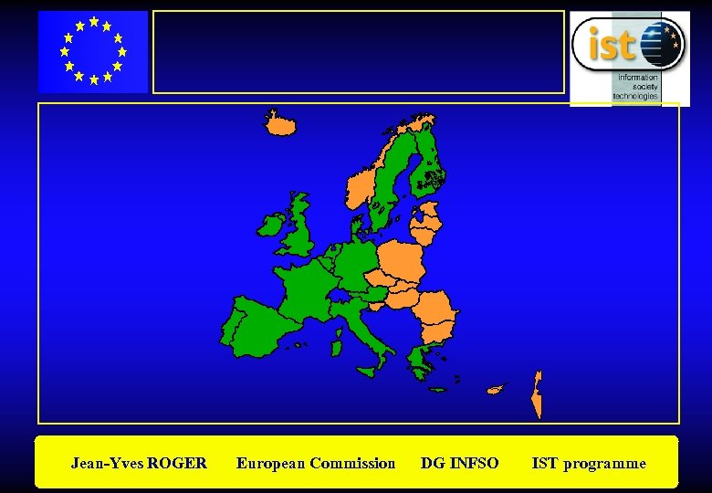 Jean-Yves ROGER European Commission DG INFSO IST programme 