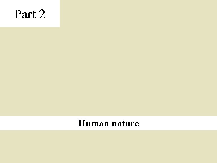 Part 2 Human nature 