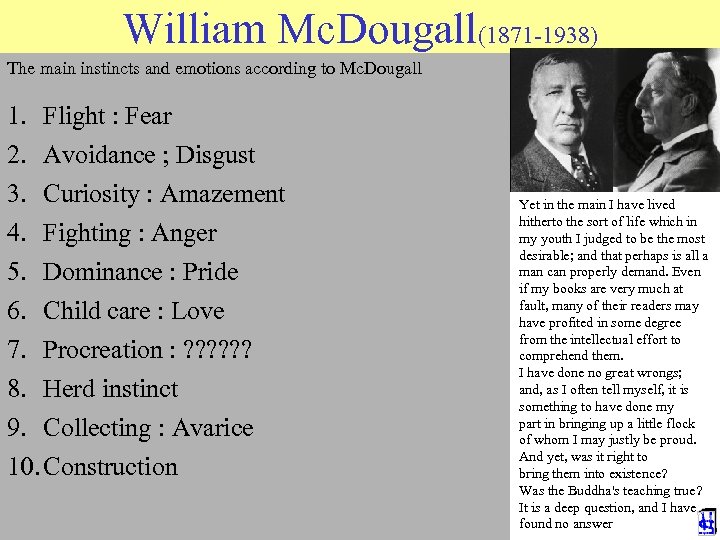 William Mc. Dougall(1871 -1938) The. Mc. Dougall studied emotions according to Mc. Dougall •