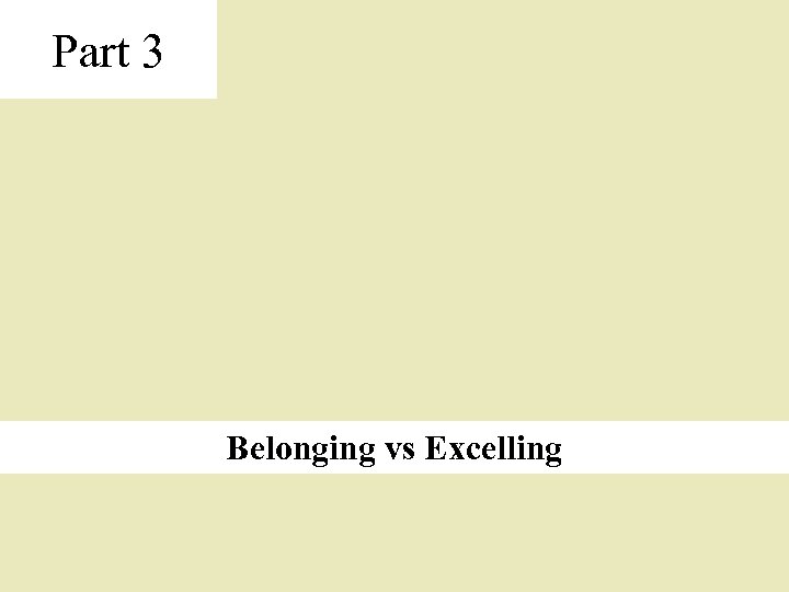 Part 3 Belonging vs Excelling 