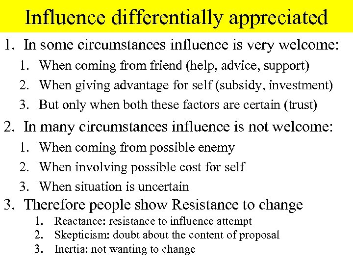 Influence differentially appreciated 1. In some circumstances influence is very welcome: 1. When coming