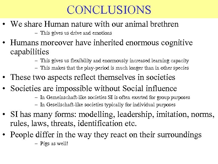 CONCLUSIONS © 2006 JP van de Sande Ru. G • We share Human nature
