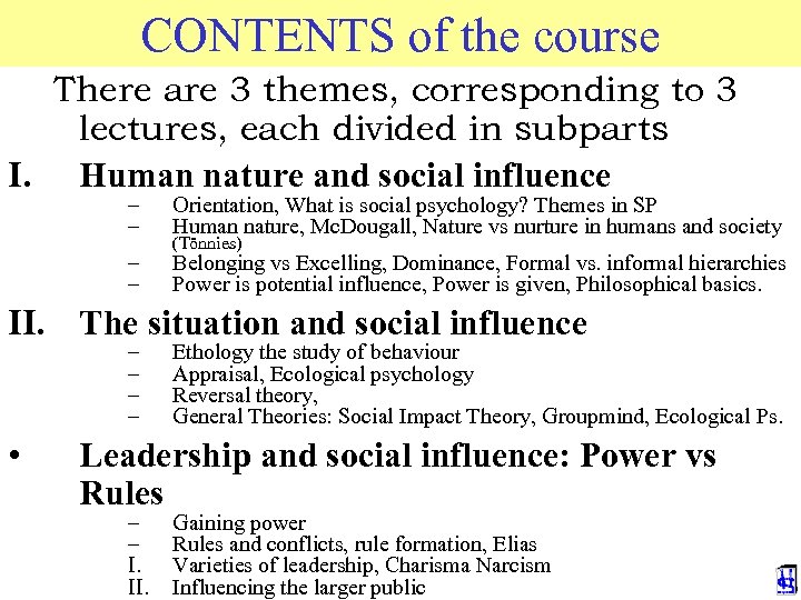 CONTENTS of the course There are 3 themes, corresponding to 3 lectures, each divided