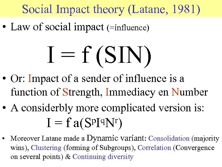 Social Impact theory (Latane, 1981) • Law of social impact (=influence) I = f