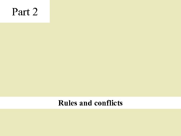 Part 2 Rules and conflicts 