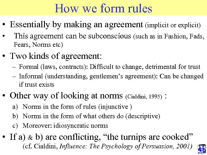 How we form rules • Essentially by making an agreement (implicit or explicit) •