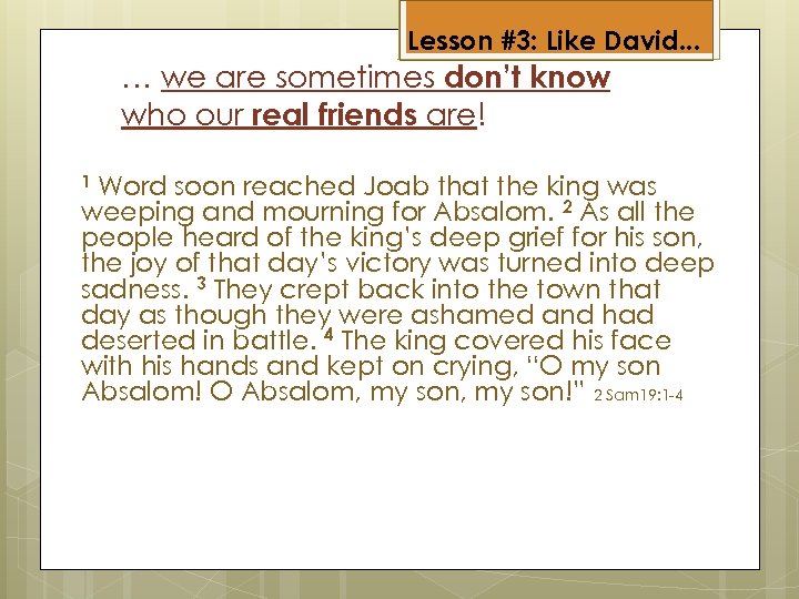 Lesson #3: Like David. . . … we are sometimes don’t know who our