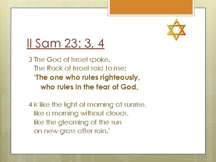 II Sam 23: 3, 4 3 The God of Israel spoke. The Rock of