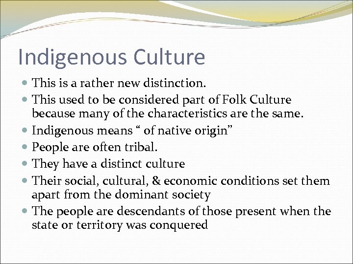 Indigenous Culture This is a rather new distinction. This used to be considered part