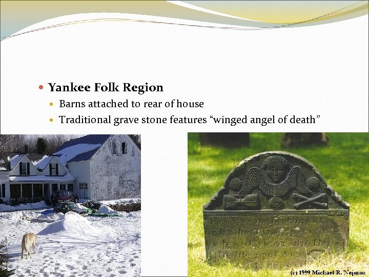  Yankee Folk Region Barns attached to rear of house Traditional grave stone features