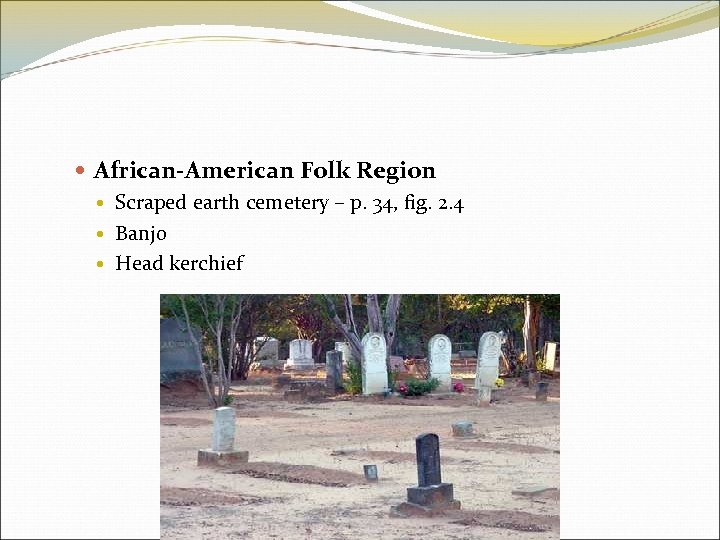  African-American Folk Region Scraped earth cemetery – p. 34, fig. 2. 4 Banjo