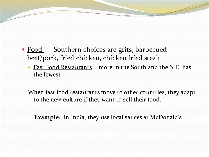  Food - Southern choices are grits, barbecued beef/pork, fried chicken, chicken fried steak