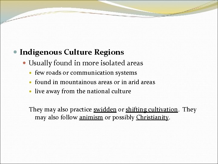  Indigenous Culture Regions Usually found in more isolated areas few roads or communication