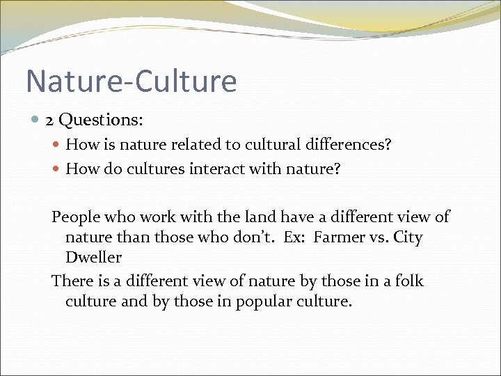 Nature-Culture 2 Questions: How is nature related to cultural differences? How do cultures interact