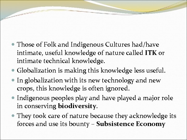  Those of Folk and Indigenous Cultures had/have intimate, useful knowledge of nature called