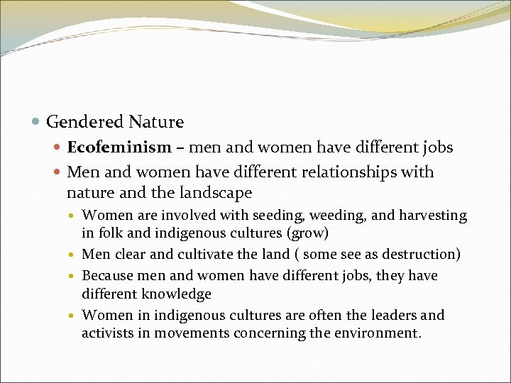  Gendered Nature Ecofeminism – men and women have different jobs Men and women