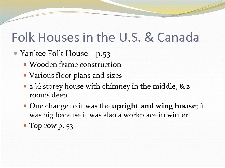Folk Houses in the U. S. & Canada Yankee Folk House – p. 53
