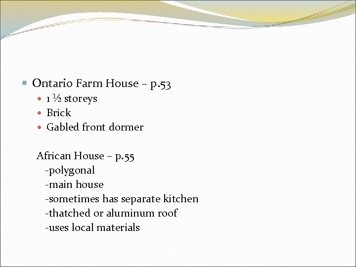  Ontario Farm House – p. 53 1 ½ storeys Brick Gabled front dormer