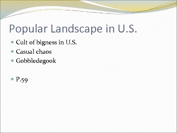 Popular Landscape in U. S. Cult of bigness in U. S. Casual chaos Gobbledegook