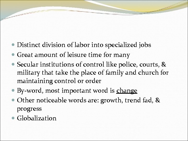  Distinct division of labor into specialized jobs Great amount of leisure time for