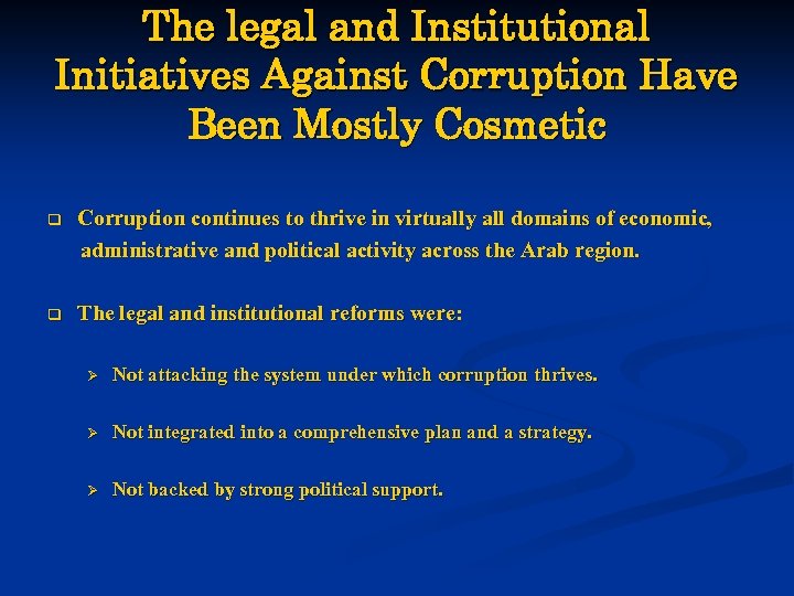 The legal and Institutional Initiatives Against Corruption Have Been Mostly Cosmetic q Corruption continues