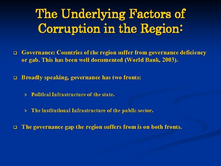 The Underlying Factors of Corruption in the Region: q Governance: Countries of the region