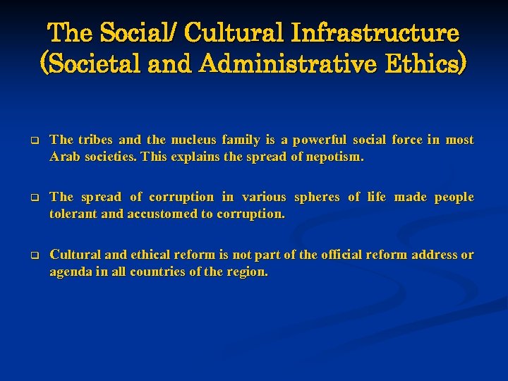 The Social/ Cultural Infrastructure (Societal and Administrative Ethics) q The tribes and the nucleus