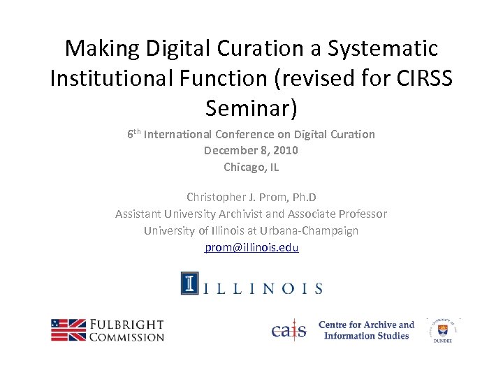 Making Digital Curation a Systematic Institutional Function (revised for CIRSS Seminar) 6 th International