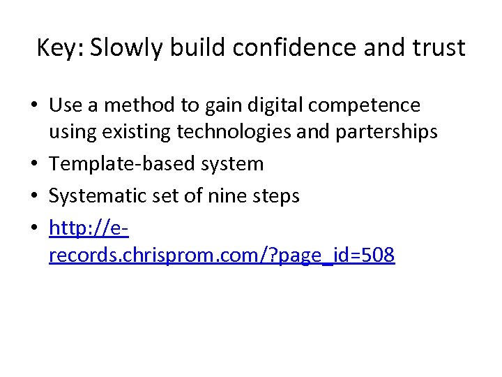 Key: Slowly build confidence and trust • Use a method to gain digital competence
