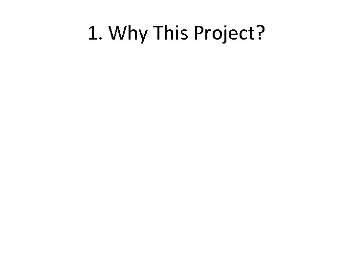 1. Why This Project? 