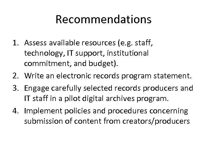 Recommendations 1. Assess available resources (e. g. staff, technology, IT support, institutional commitment, and