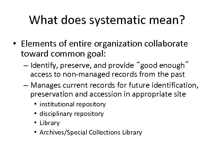 What does systematic mean? • Elements of entire organization collaborate toward common goal: –