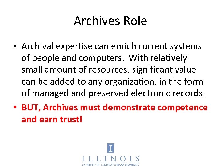 Archives Role • Archival expertise can enrich current systems of people and computers. With