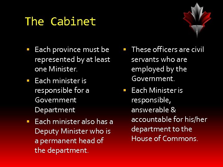 The Cabinet Each province must be represented by at least one Minister. Each minister