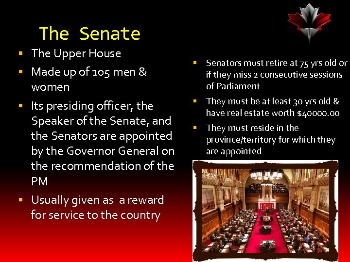 The Senate The Upper House Made up of 105 men & women Its presiding