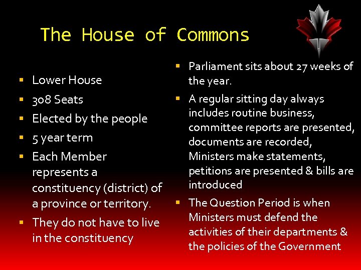 The House of Commons Lower House A regular sitting day always includes routine business,