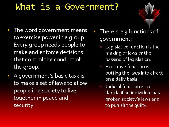 What is a Government? The word government means to exercise power in a group.